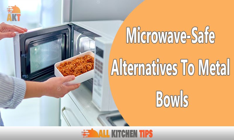 Microwave-Safe Alternatives To Metal Bowls