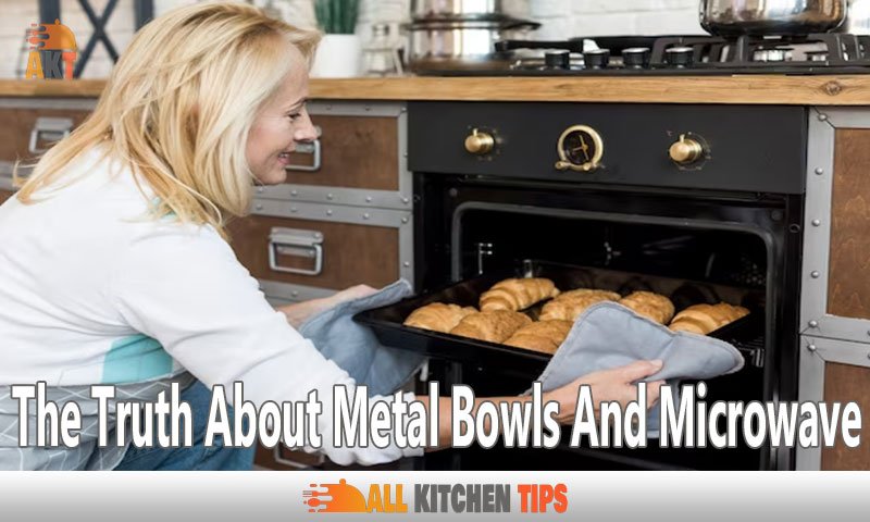 The Truth About Metal Bowls And Microwave Ovens