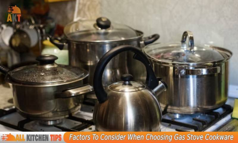 Factors To Consider When Choosing Gas Stove Cookware