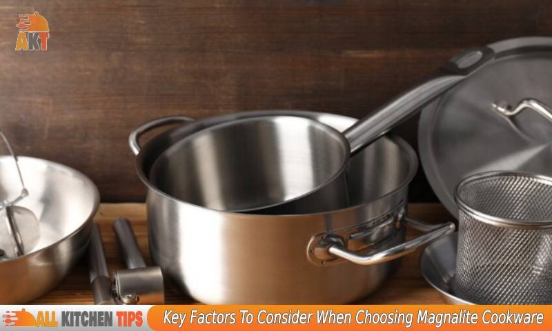 Key Factors To Consider When Choosing Magnalite Cookware