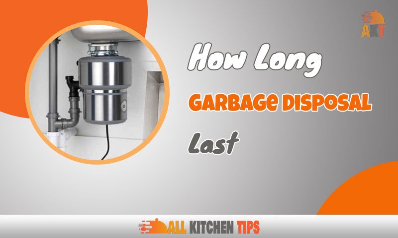 How Long Garbage Disposal Last