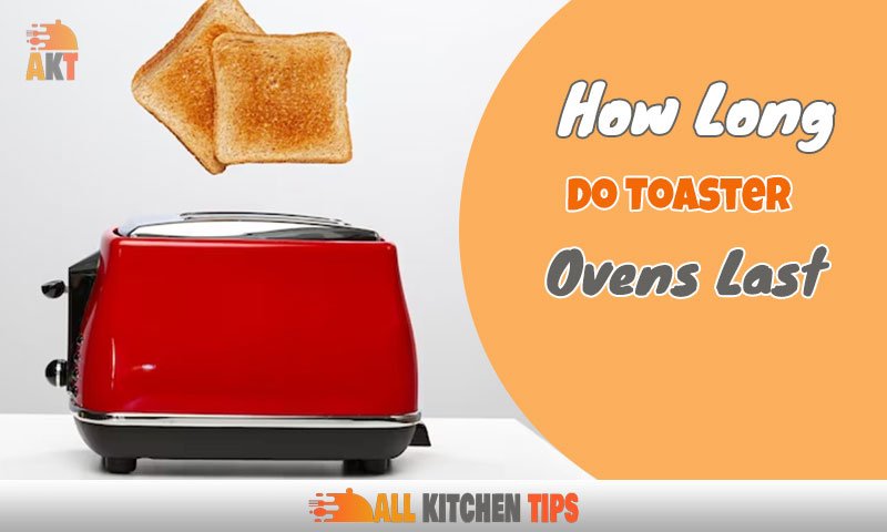 How Long Do Toaster Ovens Last