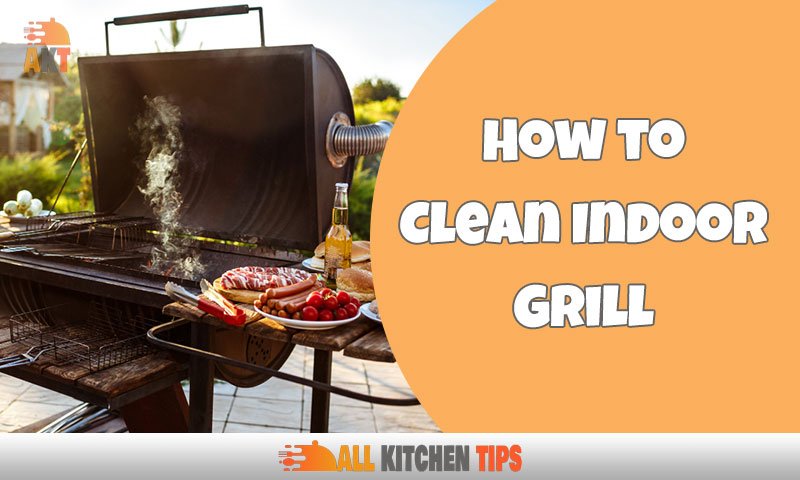 Learn How to Clean Indoor Grill to Keep Shiny and Spotless