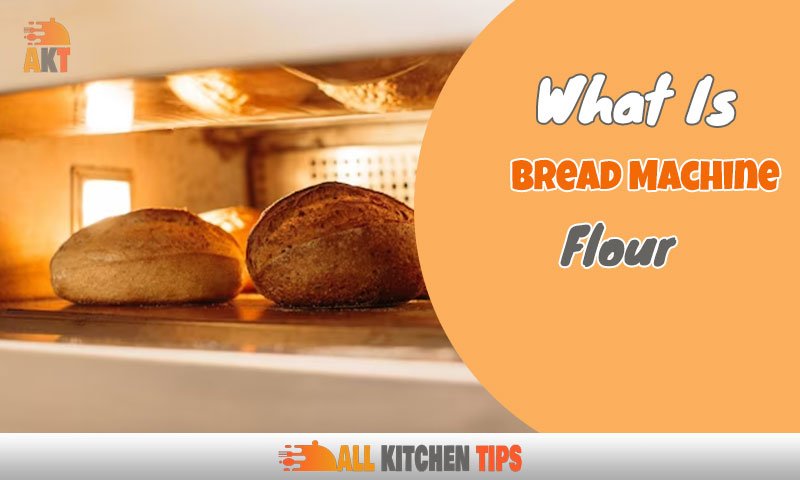 What Is Bread Machine Flour