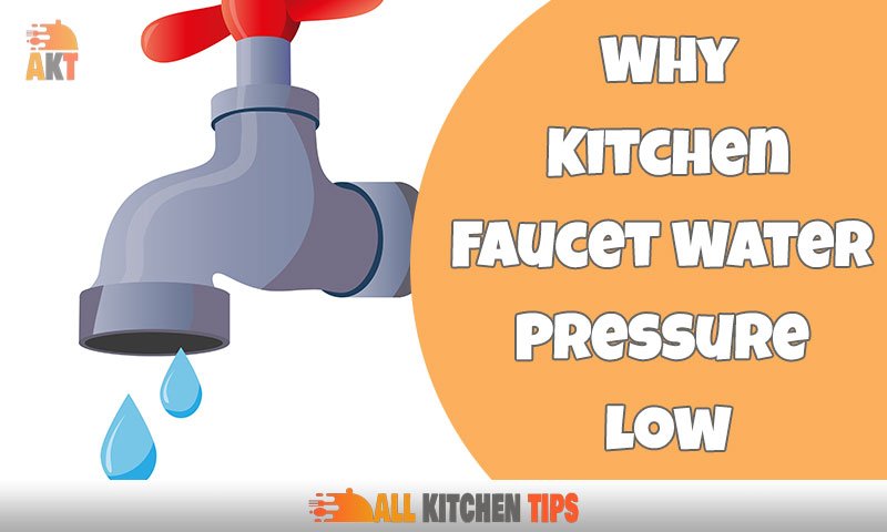 Effective Solution of Why Kitchen Faucet Water Pressure Low