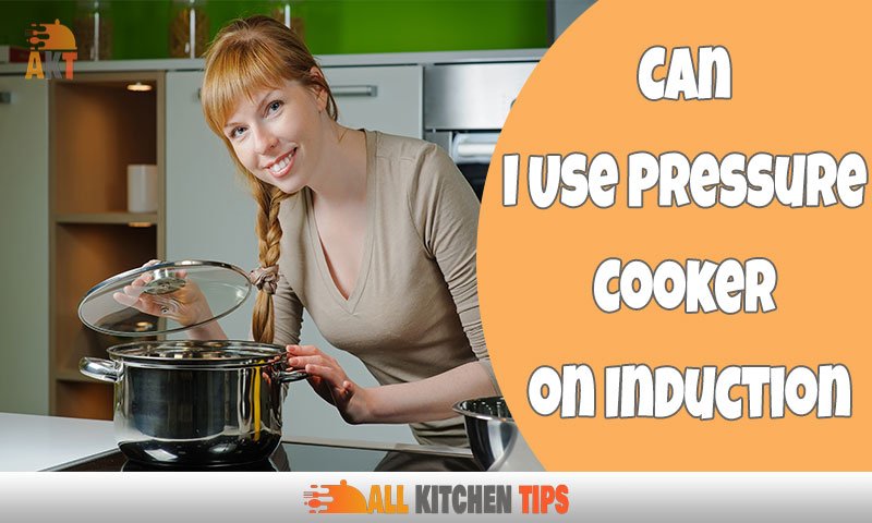 Can I Use Pressure Cooker on Induction