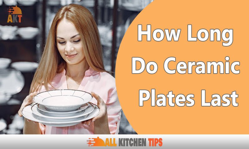 How Long Do Ceramic Plates Last