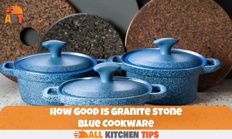 How Good Is Granite Stone Blue Cookware