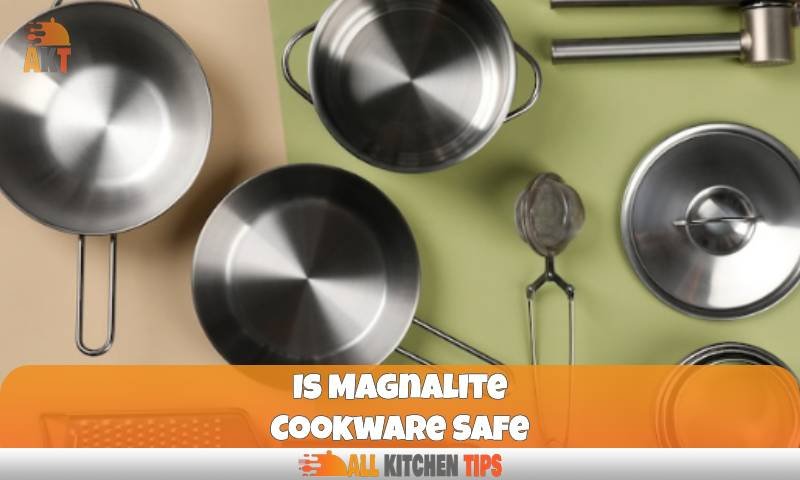 Is Magnalite Cookware Safe