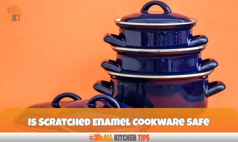 Is Scratched Enamel Cookware Safe