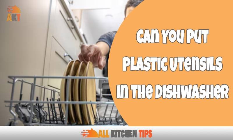 Can You Put Plastic Utensils in the Dishwasher