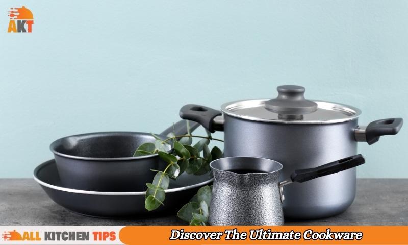 Discover The Ultimate Cookware