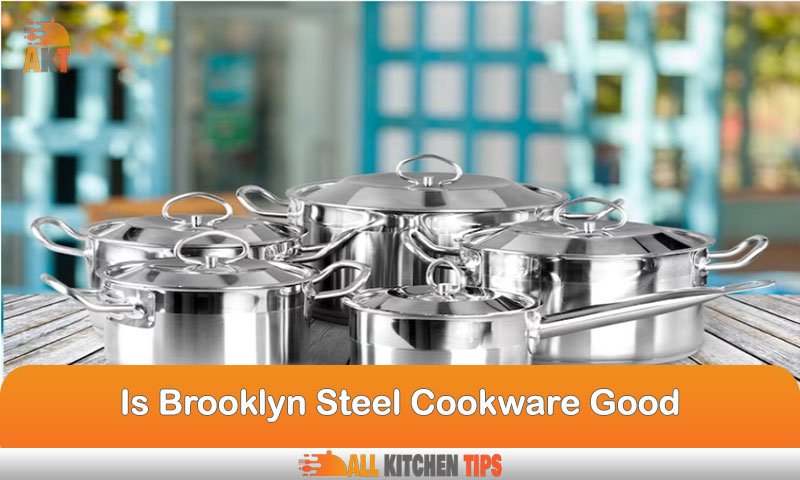 Is Brooklyn Steel Cookware Good