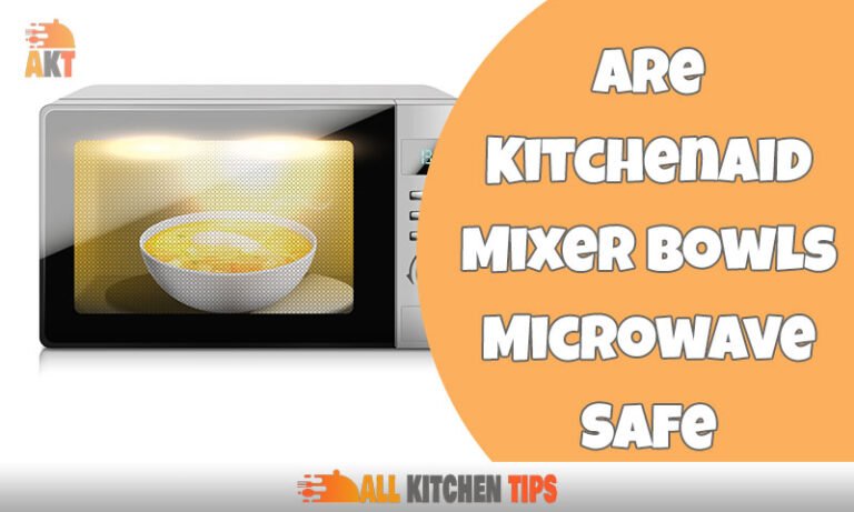Exploring Are Kitchenaid Mixer Bowls Microwave Safe to Use